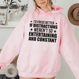 I’d Focus Better If Distractions Weren’t So Entertaining and Constant Hoodie