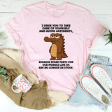I Urge You To Take Care Of Yourself And Avoid Accidents T-Shirt