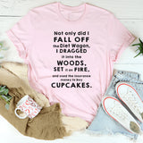 Not Only Did I Fall Off The Diet Wagon I Dragged It Into The Wood T-Shirt
