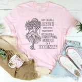 I Get Called a Bitch Quite Often T-Shirt