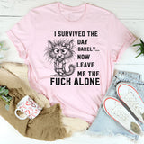I Survived The Day Barely T-Shirt