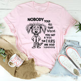 Nobody Told Me That When You Get a Wife The Heats Are Sold Separately T-Shirt