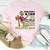 Young People in Their 20s That Think Life Sucks Life Hasn’t Even Begun to Screw You Up Yet. Buckle Up, Buttercup T-Shirt