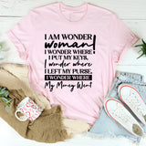 I Am Wonder Woman I Wonder Where I Put My Keys, I Wonder Where I Left My Purse, I Wonder Where My Money Went T-Shirt