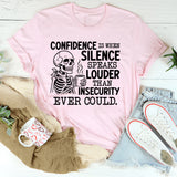 Confidence Is When Silence Speaks Louder Than Insecurity Ever Could T-Shirt