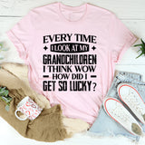 Every Time I Look At My Grandchildren, I Think ‘Wow How Did I Get So Lucky T-Shirt