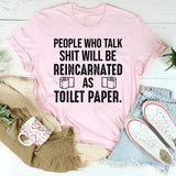 People Who Talk Shit Will Be Reincarnated as 19 Toilet Paper T-Shirt
