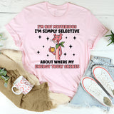 I’m Not Mysterious I’m Simply Selective About Where My Energy Truly Shines T-Shirt