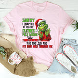 Sorry I Snapped at You My Clothes Felt Weird, the Temperature Was Too Loud, and My Hair Was Touching Me T-Shirt