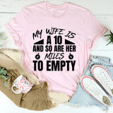 My Wife Is a 10 and So Are Her Miles to Empty T-Shirt