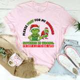 Please Pray for My Husband Nothing Is Wrong, I’m Just a Lot to Deal With T-Shirt