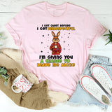 I GET QUIET BEFORE I GET DISRESPECTFUL I’M GIVING YOU A CHANCE TO LEAVE ME ALONE T-Shirt