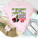 My One Regret Is That I Didn’t Tell Enough People to F*ck Off T-Shirt
