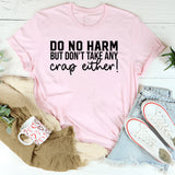 Do No Harm But Don’t Take Any Crap Either T-Shirt