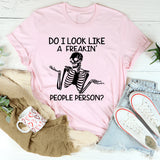 Do I Look Like A Freakin’ People Person T-Shirt