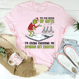 This Year Instead of Gifts, I’m Giving Everyone My Opinion Get Excited T-Shirt