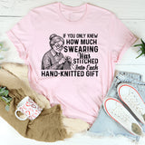 If You Only Knew How Much Swearing Was Stitched Into Each Hand-Knitted Gift T-Shirt