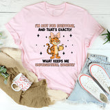 I’m Not for Everyone And That’s Exactly What Keeps Me Unforgettable, Honestly T-Shirt