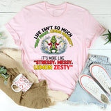 Life Isn’t So Much ‘Ez-Peasy, Lemon Squeezy’ It’s More Like ‘Stressy, Messy, Lemon Zesty T-Shirt
