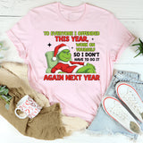 To Everyone I Offended This Year, Work on Yourself So I Don’t Have to Do It Again Next Year T-Shirt