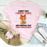 I Don’t Flex I Simply Exist, and Somehow That Feels Threatening T-Shirt