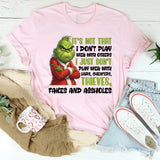 It’s Not That I Don’t Play Well With Others I Just Don’t Play Well With Liars, Cheaters, Thieves, Fakes, and Aholes T-Shirt