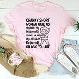 Cranky Short Woman Make No Mistake T-Shirt