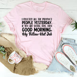 I Deleted All the Productive People Yesterday. If You’re Seeing This, Good Morning My Fellow Nut Job T-Shirt