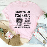 I Heard You Like Bad Girls Well I’m Bad at Everything Winks at You with Both Eyes T-Shirt