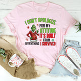 I Don’t Apologize for My Attitude It’s Built from Everything I Survived T-Shirt