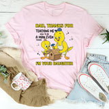 DAD, THANKS FOR TEACHING ME HOW TO BE A MAN EVEN THOUGH I’M YOUR DAUGHTER T-Shirt