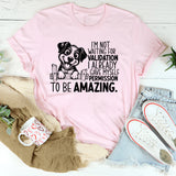 I’m Not Waiting for Validation, I Already Gave Myself Permission to Be Amazing T-Shirt