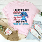 I Didn’t Lose My Mind… The People Inside My Head Stole It, and Won’t Give It Back T-Shirt