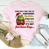 Some Days I Feel Like I’m Surrounded by Idiots… Other Days I Realize It’s Not Just Some Days… T-Shirt