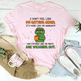 I Don’t Feel Like I’m Getting Older It’s More Like My Warranty Has Expired and My Parts Are Wearing Out T-Shirt