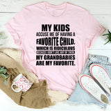 My Kids Accuse Me of Having a Favorite Child… Which Is Ridiculous T-Shirt