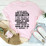 I’m Lazy, Chubby, And Cynical. I Love Food, Naps, And Coffee. I Hate Mondays, People, And Exercise. I Never Thought I’d Grow Up To Be Garfield T-Shirt
