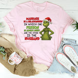 Marriage Is a Relationship in Which One Person Is Always Right and the Other Is the Husband T-Shirt