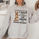 I’d Be Easier to Love If Sarcasm Wasn’t My Primary Love Language and Survival Mechanism Hoodie