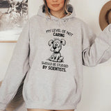 My Level of Not Caring Should Be Studied by Scientists Hoodie