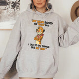 My Mom Raised Me Right But I Like to Do Things Like My Dad Hoodie