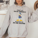 I Don’t Let Anyone Disrespect Me, So Yes, I Am the Rude Daughter Hoodie