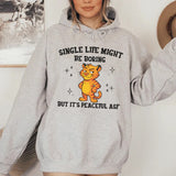 Single Life Might Be Boring, But It’s Peaceful ASF Hoodie