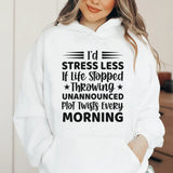 I’d Stress Less If Life Stopped Throwing Unannounced Plot Twists Every Morning Hoodie